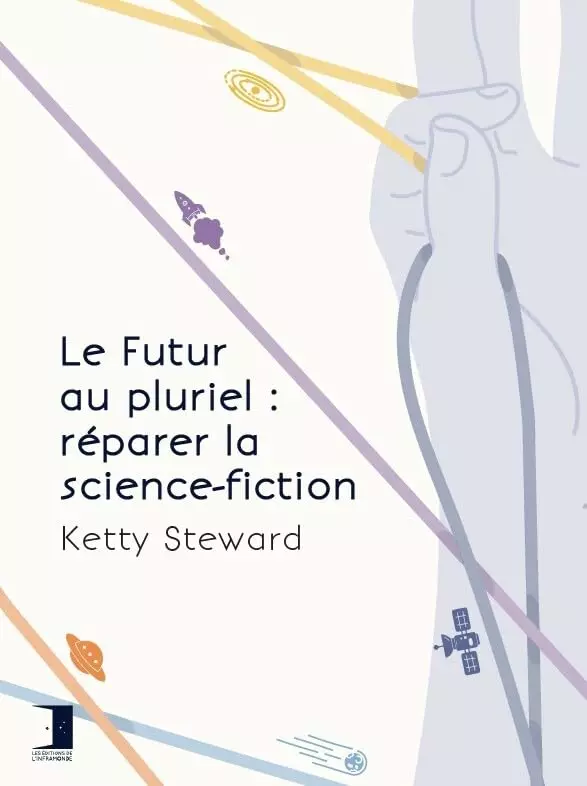 Couverture de Le Futur au pluriel : réparer la science-fiction, de Ketty Steward